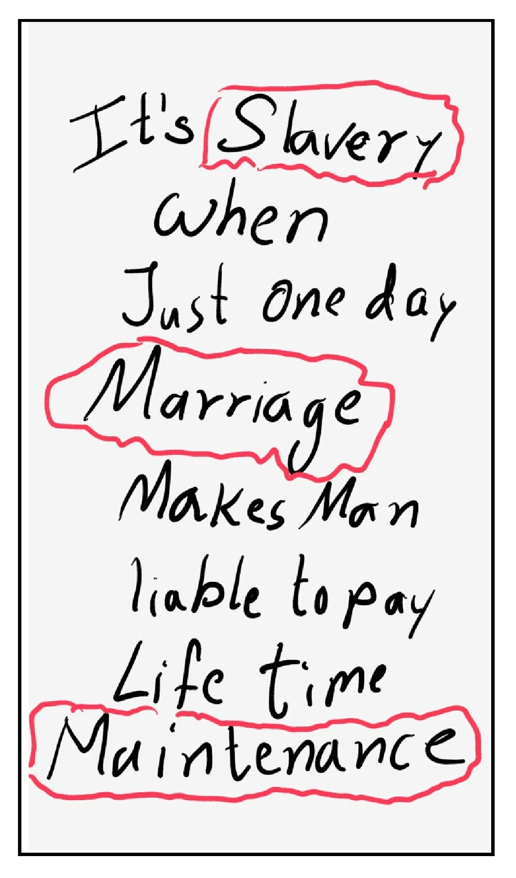 Its slavery when one day marriage equals lifetime maintenance